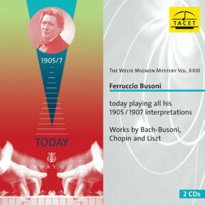 244 CD / The Welte Mignon Mystery Vol. XXIII. Ferrucio Busoni
