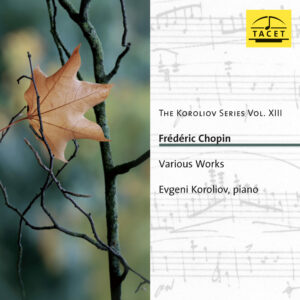 202 CD / Frédéric Chopin: Various Works. Evgeni Koroliov, piano