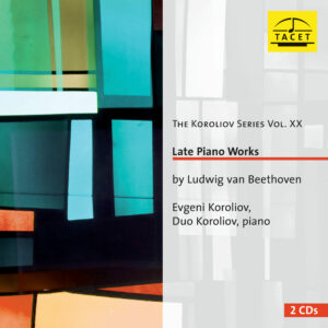 228 CD /  The Koroliov Series Vol. XX. Late Piano Works by Ludwig van Beethoven
