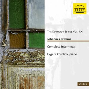 256 CD / The Koroliov Series Vol. XXI. Johannes Brahms